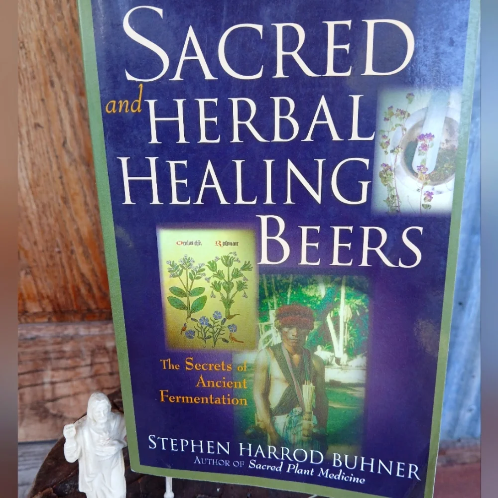 Sacred and Herbal Healing Beers Book, The Secrets Of Ancient Fernentation DIY